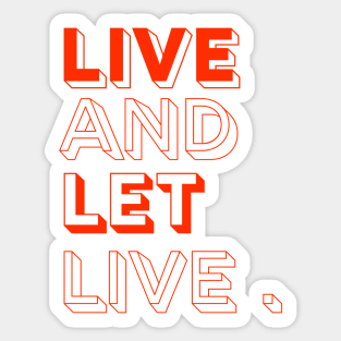 live and let live Sticker